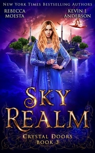  Rebecca Moesta et  Kevin J. Anderson - Sky Realm - Crystal Doors, #3.