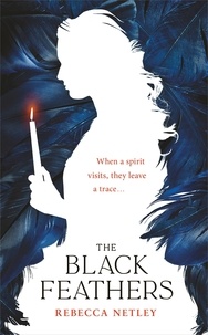 Rebecca Netley - The Black Feathers - The chilling gothic thriller from author of The Whistling.