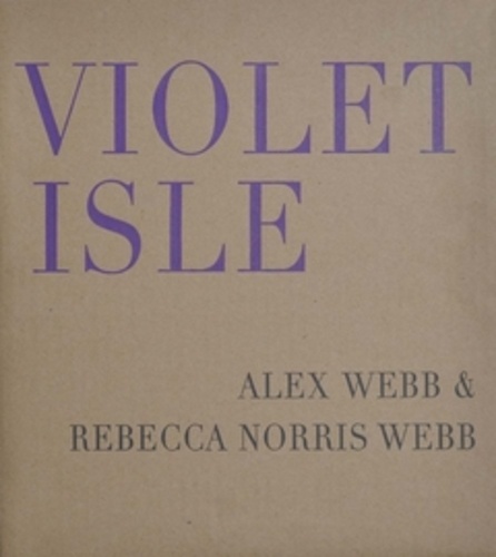 Rebecca Norris Webb et Alex Webb - Violet Isle.