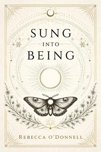 Sung Into Being