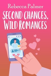  Rebecca Palmer - Second Chances, Wild Romances.