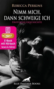 Nimm mich, dann schweige ich | Erotik Audio Story | Erotisches Hörbuch