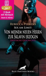 Sex am Limit: Von meinem neuen Herrn zur Sklavin erzogen | Erotik Audio Story | Erotisches Hörbuch