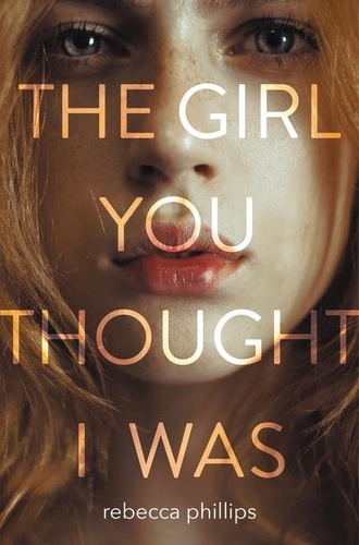 Rebecca Phillips - The Girl You Thought I Was.