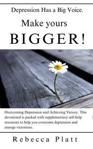  REBECCA PLATT - Depression Has a Big Voice. Make Yours Bigger!.