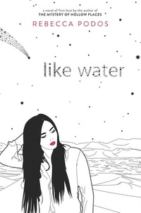 Rebecca Podos - Like Water.