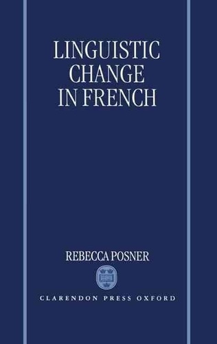 Rebecca Posner - Linguistic Change In French.