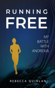 Running Free: My Battle With Anorexia