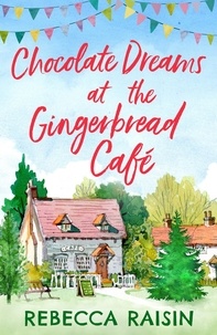 Rebecca Raisin - Chocolate Dreams At The Gingerbread Cafe.