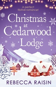 Rebecca Raisin - Christmas At Cedarwood Lodge - Celebrations and Confetti at Cedarwood Lodge / Brides and Bouquets at Cedarwood Lodge / Midnight and Mistletoe at Cedarwood Lodge.