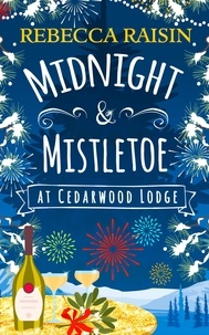 Rebecca Raisin - Midnight and Mistletoe at Cedarwood Lodge.