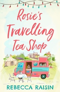Rebecca Raisin - Rosie’s Travelling Tea Shop.