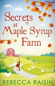 Rebecca Raisin - Secrets At Maple Syrup Farm.