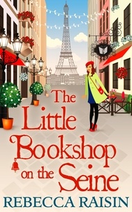 Rebecca Raisin - The Little Bookshop On The Seine.