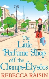 Rebecca Raisin - The Little Perfume Shop Off The Champs-Élysées.