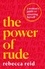 The Power of Rude. A woman's guide to asserting herself