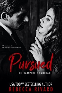  Rebecca Rivard - Pursued: A Vampire Syndicate Romance - The Vampire Syndicate, #1.