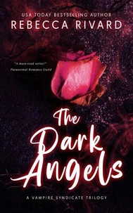 The Dark Angels: A Vampire Syndicate Trilogy