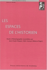 Livres gratuits en ligne télécharger pdf Les espaces de l'historien par Rebecca Rogers, Odile Goerg, Jean-Claude Waquet (French Edition) RTF