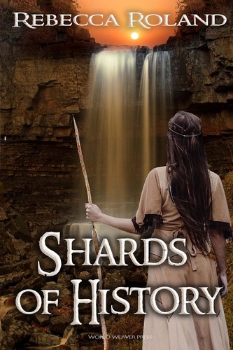  Rebecca Roland - Shards of History - Shards of History, #1.