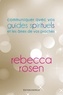 Rebecca Rosen - Communiquer avec vos guides spirituels et les âmes de vos proches.