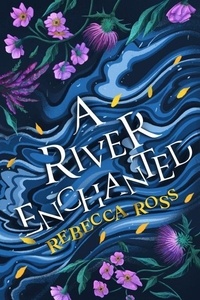 Rebecca Ross - A River Enchanted.