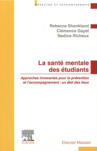 Rébecca Shankland et Clémence Gayet - La santé mentale des étudiants - Approches innovantes pour la prévention et l'accompagnement : un état des leiux.