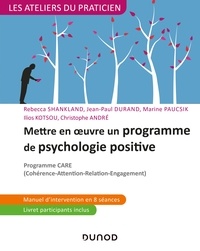 Rebecca Shankland et Jean-Paul Durand - Mettre en oeuvre un programme de psychologie positive - Programme CARE.