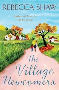 rebecca Shaw - The Village Newcomers.