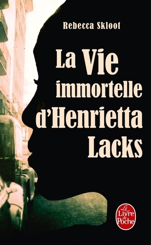 Rebecca Skloot - La vie immortelle d'Henrietta Lacks.