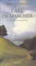 Rebecca Solnit - L'Art De Marcher.