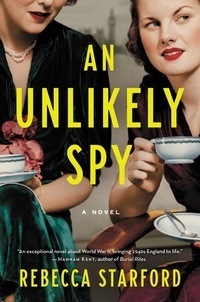 Rebecca Starford - An Unlikely Spy - A Novel.