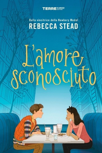 Rebecca Stead et Claudia Valentini - L’amore sconosciuto.