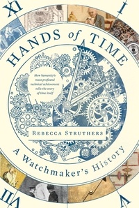 Rebecca Struthers - Hands of Time - A Watchmaker's History.