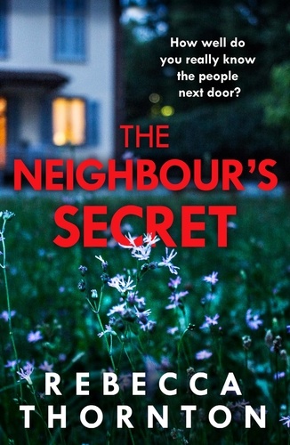 Rebecca Thornton - The Neighbour’s Secret.