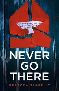 Rebecca Tinnelly - Never Go There - An addictively dark thriller with a shocking end!.