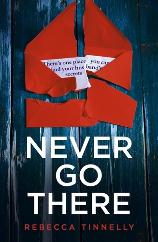 Never Go There. An addictively dark thriller with a shocking end!