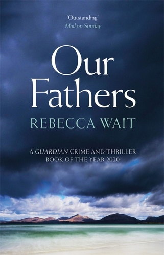 Our Fathers. A gripping, tender novel about fathers and sons from the highly acclaimed author