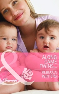 Rebecca Winters - Along Came Twins….