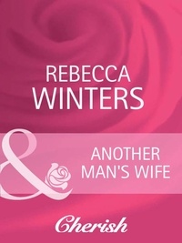 Rebecca Winters - Another Man's Wife.