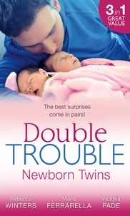 Rebecca Winters et Marie Ferrarella - Double Trouble: Newborn Twins - Doorstep Twins / Those Matchmaking Babies / Babies in the Bargain.