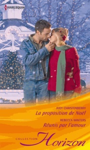 Rebecca Winters et Judy Christenberry - La proposition de Noël ; Réunis par l'amour.