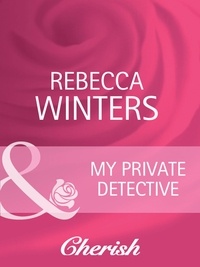 Rebecca Winters - My Private Detective.