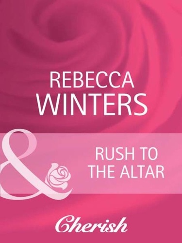 Rebecca Winters - Rush To The Altar.
