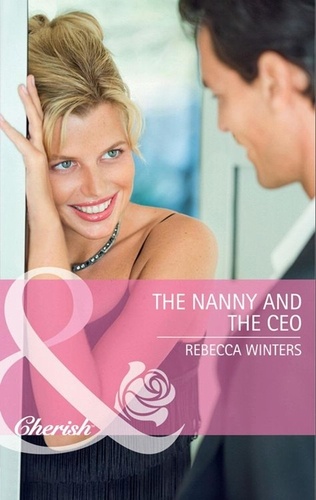 Rebecca Winters - The Nanny and the CEO.