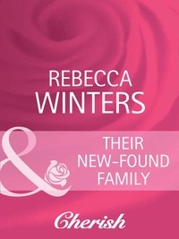 Rebecca Winters - Their New-Found Family.