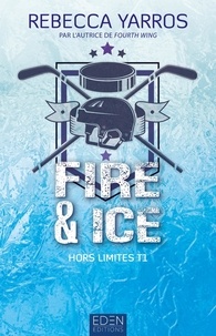 Rebecca Yarros - Hors limites Tome 1 : Fire & Ice.