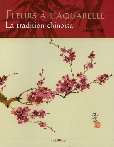 Rebecca Yue - Fleurs à l'aquarelle - La tradition chinoise.