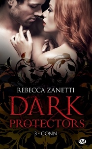 Rebecca Zanetti - Conn - Dark Protectors, T3.