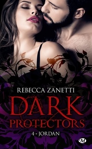 Rebecca Zanetti - Dark Protectors Tome 4 : Jordan.